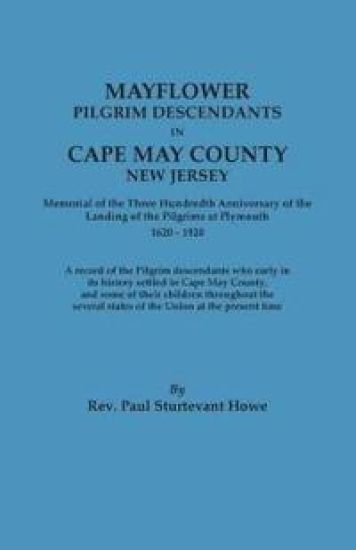 Mayflower Descendants in Cape May County, New Jersey. Memorial of the Three Hundredth Anniversary of the Landing of the Pilgrims at Plymouth, 1620-192