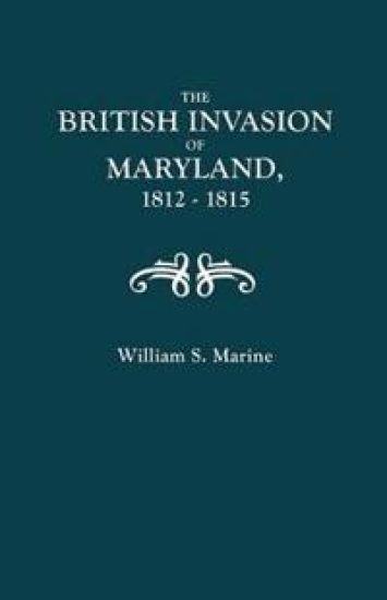 The British Invasion of Maryland, 1812-1815