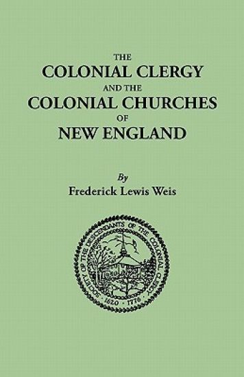 The Colonial Clergy and the Colonial Churches of New England