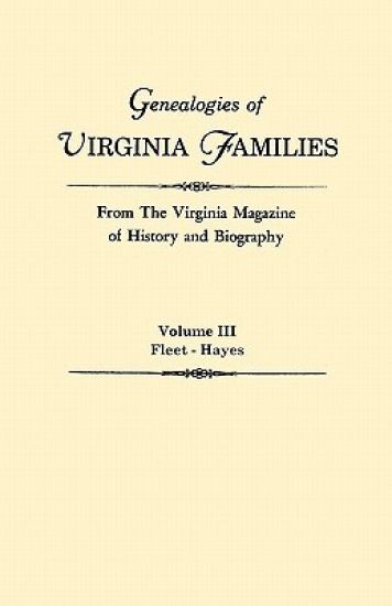 Genealogies of Virginia Families from The Virginia Magazine of History and Biography. In Five Volumes. Volume III