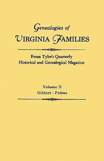 Genealogies of Virginia Families from Tyler's Quarterly Historical and Genealogical Magazine. in Four Volumes. Volume II