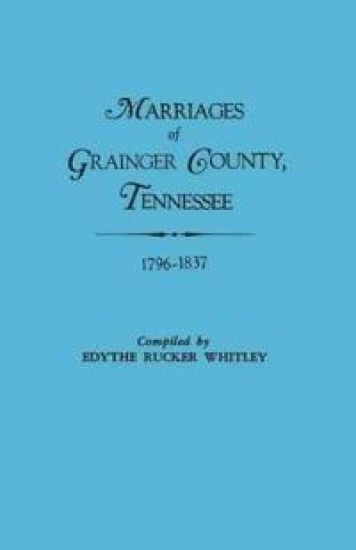Marriages of Grainger County, Tennessee, 1796-1837