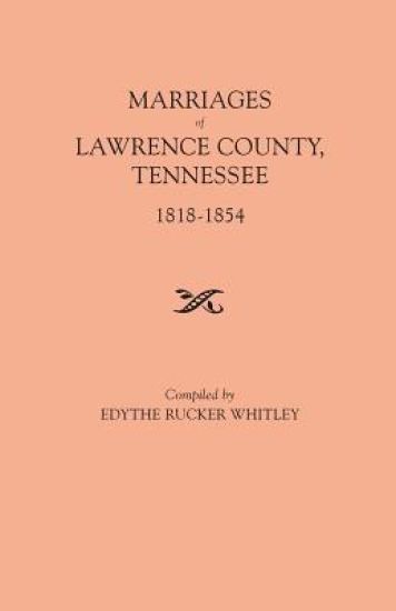 Marriages of Lawrence County, Tennessee, 1818-1854