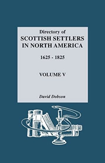 Directory of Scottish Settlers in North America, 1625-1825