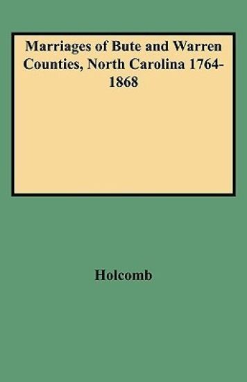 Marriages of Bute and Warren Counties, North Carolina 1764-1868