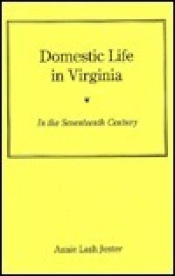 Domestic Life in Virginia in the Seventeenth Century
