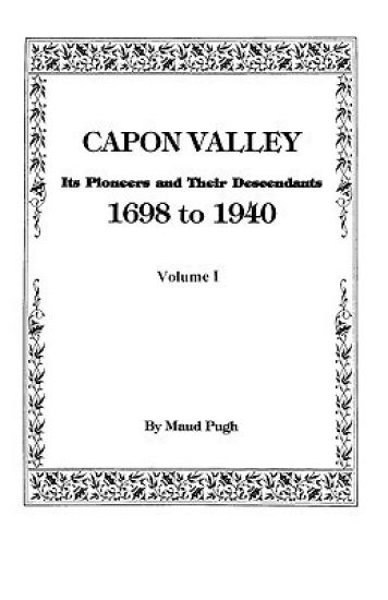 Capon Valley. Its Pioneers and Their Descendants, 1698 to 1940