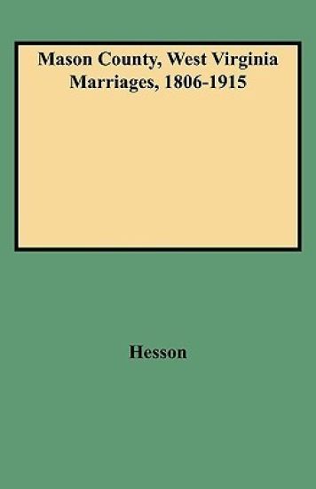 Mason County, West Virginia Marriages, 1806-1915