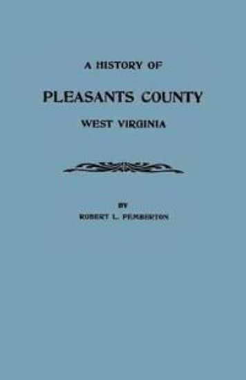 A History of Pleasants County, West Virginia