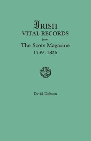 Irish Vital Records from The Scots Magazine, 1739-1826