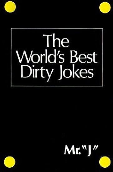 World'S Best Dirty Jokes Mr "J"