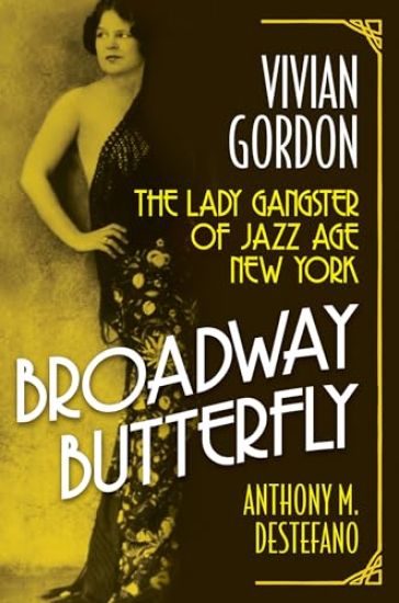 Broadway Butterfly: Vivian Gordon: The Lady Gangster of Jazz Age New York