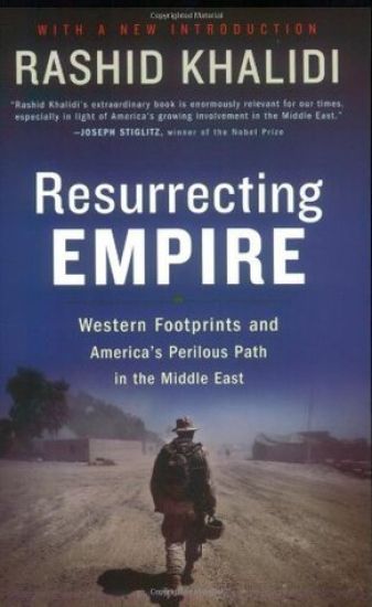 Resurrecting Empire: Western Footprints and America's Perilous Path in the Middle East