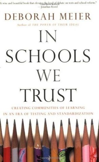 In Schools We Trust: Creating Communities of Learning in an Era of Testing and Standardization