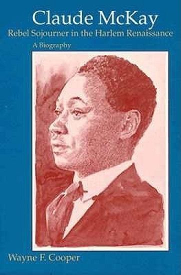 Claude McKay, Rebel Sojourner in the Harlem Renaissance