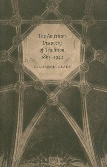 The American Discovery of Tradition, 1865-1942