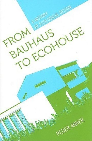From Bauhaus to Ecohouse