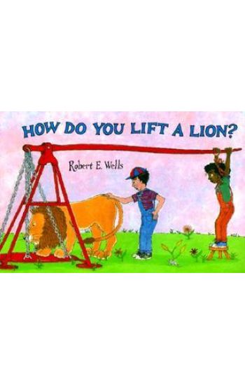How Do You Lift a Lion?