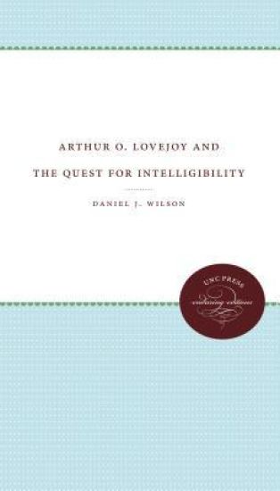 Arthur O. Lovejoy and the Quest for Intelligibility