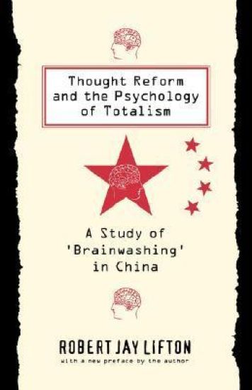 Thought Reform and the Psychology of Totalism