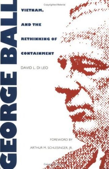 George Ball, Vietnam, and the Rethinking of Containment