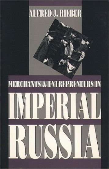 Merchants and Entrepreneurs in Imperial Russia