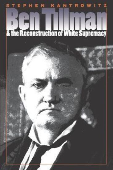 Ben Tillman and the Reconstruction of White Supremacy