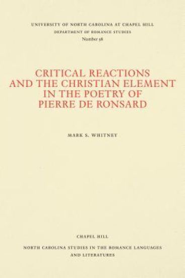 Critical Reactions and the Christian Element in the Poetry of Pierre de Ronsard