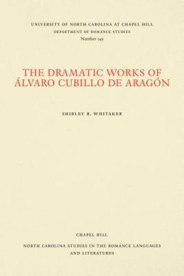 The Dramatic Works of Álvaro Cubillo De Aragón