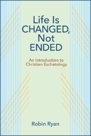 Life Is Changed, Not Ended