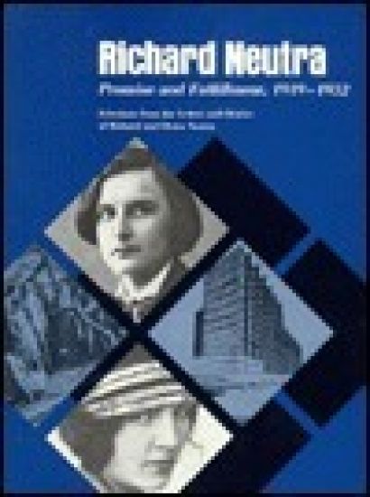 Richard Neutra Promise and Fulfillment, 1919-1932