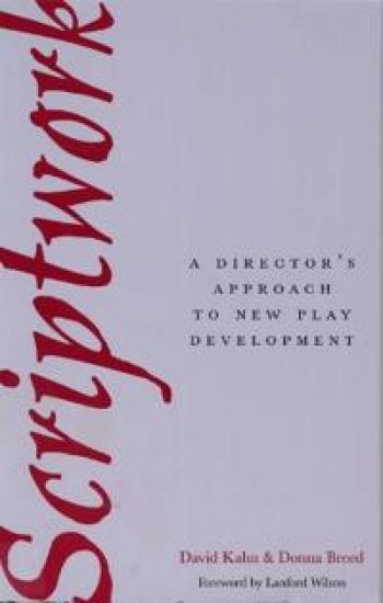 Scriptwork: a Director's Approach to New Play Development
