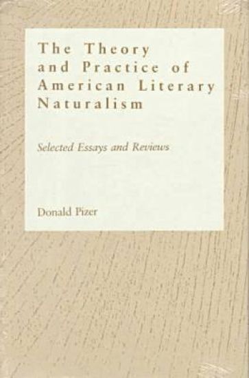 The Theory and Practice of American Literary Naturalism