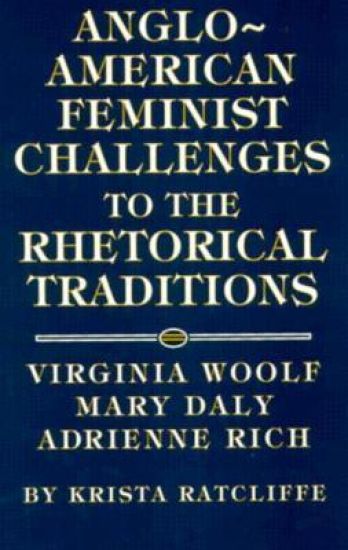 Anglo-American Feminist Challenges to the Rhetorical Traditions