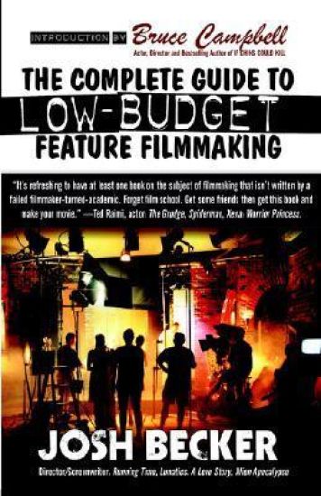 The Complete Guide to Low-Budget Feature Filmmaking