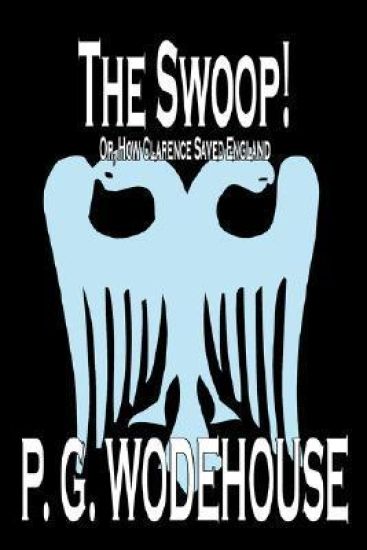 The Swoop! by P. G. Wodehouse, Fiction, Literary