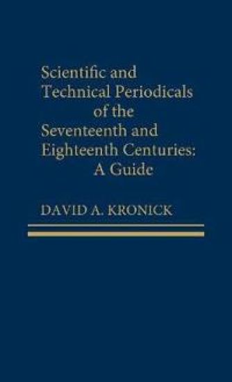 Scientific and Technical Periodicals of the Seventeenth and Eighteenth Centuries