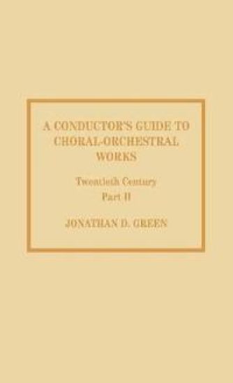 A Conductor's Guide to Choral-Orchestral Works, Twentieth Century