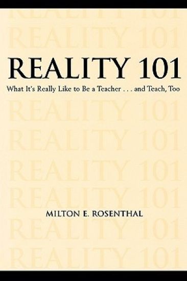 Reality 101: What it's Really Like to be a Teacher. and Teach Too