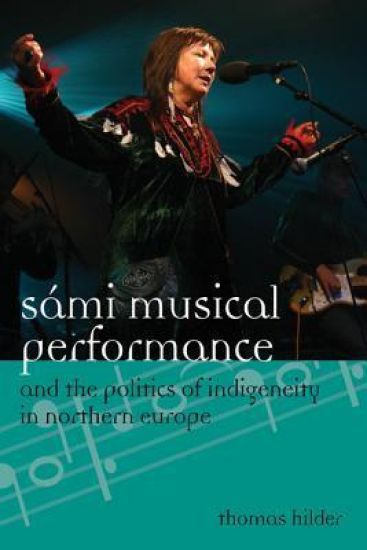 Sámi Musical Performance and the Politics of Indigeneity in Northern Europe