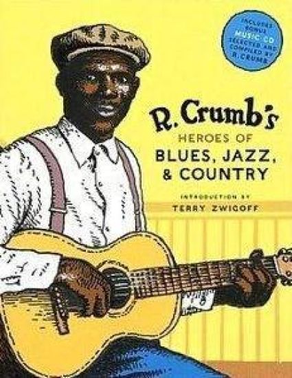 R. Crumb Heroes of Blues, Jazz & Country