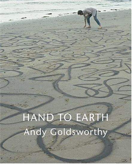 Hand to Earth: Andy Goldsworthy Sculpture 1976-1990