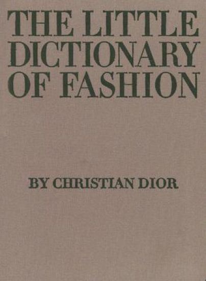 The Little Dictionary of Fashion: A Guide to Dress Sense for Every Woman