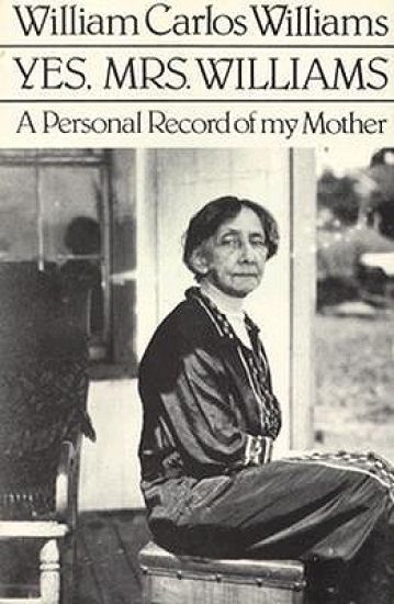 Yes, Mrs. Williams: Poet's Portrait of his Mother