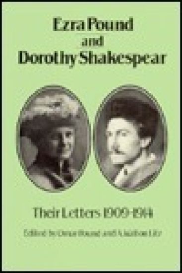 Ezra Pound and Dorothy Shakespear: Their Letters