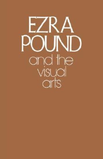 Ezra Pound and the Visual Arts