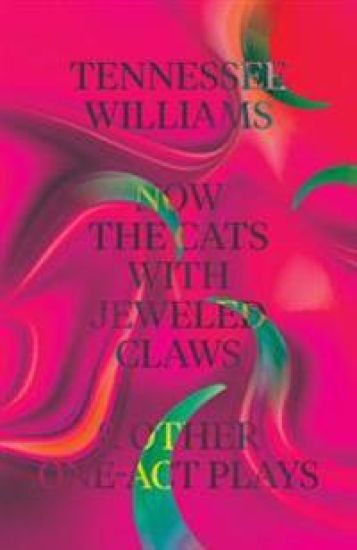 Now the Cats with Jeweled Claws & Other One-Act Plays