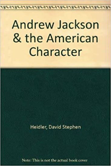 Andrew Jackson & the American Character