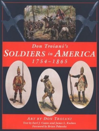 Don Troiani's Soldiers in America, 1754-1865