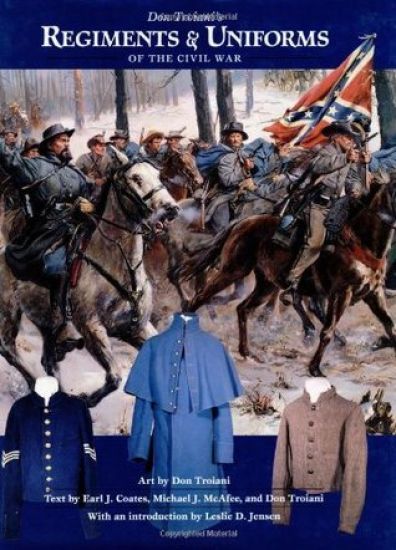 Don Troiani's Regiments and Uniforms of the Civil War